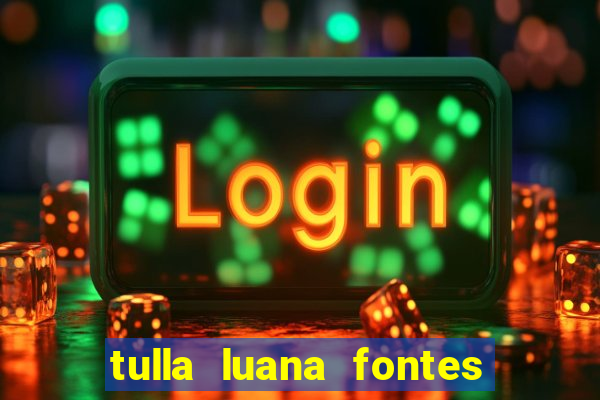 tulla luana fontes dos santos